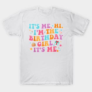 Birthday Party Shirt Its Me Hi Im The Birthday Girl Its Me T-Shirt T-Shirt